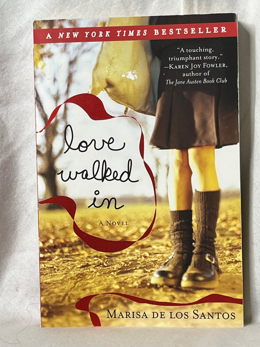 Love Walked In: by Marisa De Los Santos